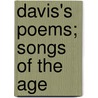 Davis's Poems; Songs Of The Age by Dudley Hughes Davis