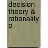 Decision Theory & Rationality P door Jose Luis Bermudez