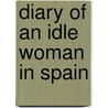 Diary Of An Idle Woman In Spain door Unknown Author