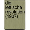 Die Lettische Revolution (1907) by Theodor Schiemann