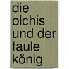 Die Olchis und der faule König door Erhard Dietl