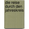 Die Reise durch den Jahreskreis by Brigitta de las Heras