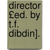 Director £Ed. by T.F. Dibdin]. door Thomas Frognall Dibdin