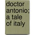 Doctor Antonio; A Tale Of Italy