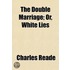 Double Marriage; Or, White Lies