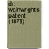 Dr. Wainwright's Patient (1878)