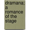 Dramana; A Romance Of The Stage door Anne Arrington Tyson
