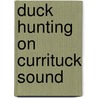 Duck Hunting on Currituck Sound door Travis Morris