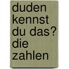 Duden Kennst Du das? Die Zahlen by Unknown