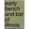 Early Bench And Bar Of Illinois by John Dean Caton