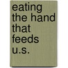 Eating the Hand That Feeds U.S. door Arnold P. Goetzke
