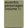 Eccentric Personages (Volume 1) by W. Russell