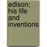 Edison; His Life And Inventions door Frank Lewis Dyer