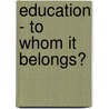 Education - To Whom It Belongs? door Thomas Bouquillon