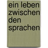 Ein Leben zwischen den Sprachen by Swetelana Geier