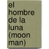 El Hombre de La Luna (Moon Man)