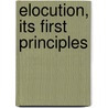 Elocution, Its First Principles by William Hammond Breare