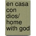 En casa con Dios/ Home with God