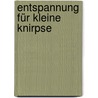 Entspannung für kleine Knirpse door Sabine Seyffert