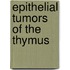 Epithelial Tumors Of The Thymus