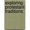 Exploring Protestant Traditions door W. David Buschart