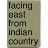 Facing East from Indian Country by Daniel K. Richter