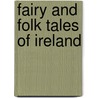 Fairy And Folk Tales Of Ireland door William Butler Yeats