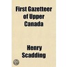 First Gazetteer Of Upper Canada by Henry Scadding