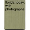 Florida Today; With Photographs door A. Lowell Hunt