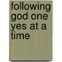 Following God One Yes at a Time