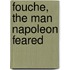 Fouche, The Man Napoleon Feared