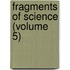 Fragments Of Science (Volume 5)