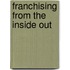 Franchising From The Inside Out