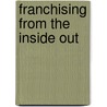 Franchising From The Inside Out by Ed Teixeira