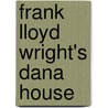 Frank Lloyd Wright's Dana House door Donald Hoffmann
