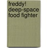 Freddy! Deep-Space Food Fighter door Peter Hannan