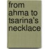 From Ahma to Tsarina's Necklace