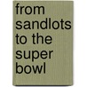 From Sandlots To The Super Bowl by Craig R. Coenen