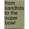 From Sandlots To The Super Bowl door Craig R. Coenen