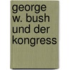 George W. Bush und der Kongress by Katja Schult