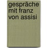 Gespräche mit Franz von Assisi door Peter Beck