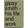 Gipsy Smith - His Life And Work door Gipsy Smith