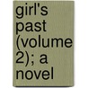 Girl's Past (Volume 2); A Novel by Mrs Herbert Martin