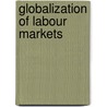 Globalization Of Labour Markets door Olga Memedovic