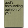 God's Astounding Opinion Of You by Ralph Harris