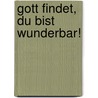 Gott findet, du bist wunderbar! by Max Luccado