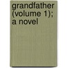 Grandfather (Volume 1); A Novel door Ellen Pickering