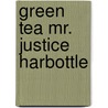 Green Tea Mr. Justice Harbottle by Joseph Sheridan Lefanu