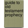 Guide To Old Testament Prophecy door Harry Mowvley