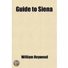 Guide To Siena; History And Art door William Heywood